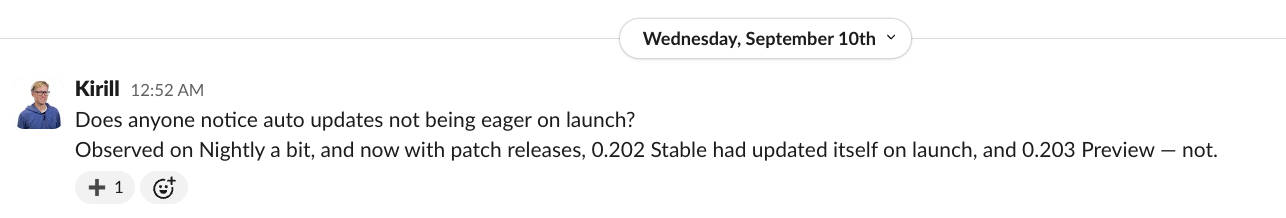 @kirill: Does anyone else notice auto-updates not being eager on launch?